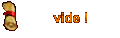 vide !